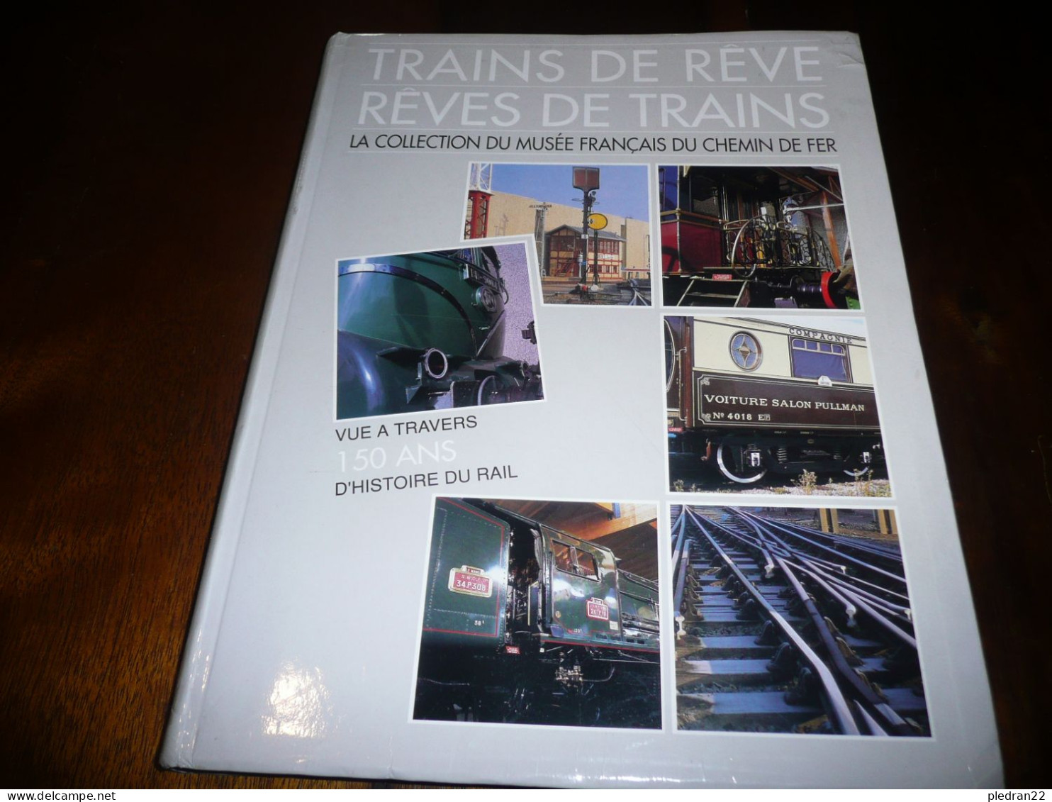 TRAINS DE REVE REVES DE TRAINS LA COLLECTION DU MUSEE FRANCAIS DU CHEMIN DE FER 150 ANS D'HISTOIRE DU RAIL 1991 - Ferrovie & Tranvie