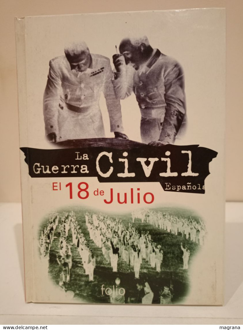 La Guerra Civil Española. 4- El 18 De Julio. La Sublevación Paso A Paso. Ediciones Folio. 1996. 112 Páginas. - Ontwikkeling