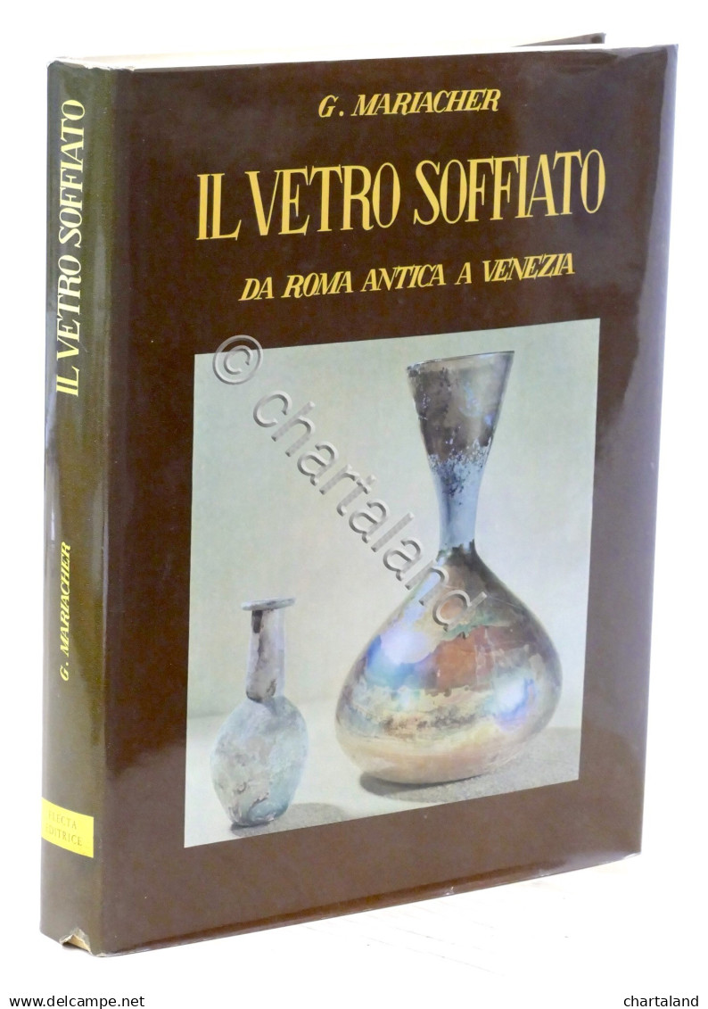 G. Mariacher - Il Vetro Soffiato - Da Roma Antica A Venezia - 1960 - Altri & Non Classificati