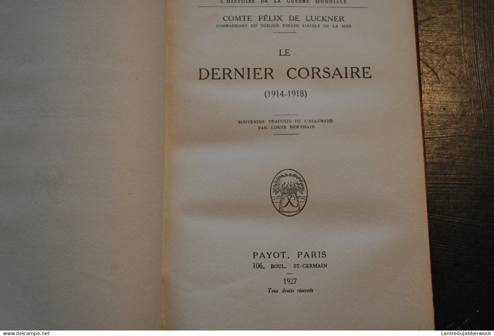 Comte Félix DE LUCKNER Le Dernier Corsaire Commandant Du Voilier Pirate L'aigle De La Mer Reliure Cuir Signée DE NOEL - Guerre 1914-18