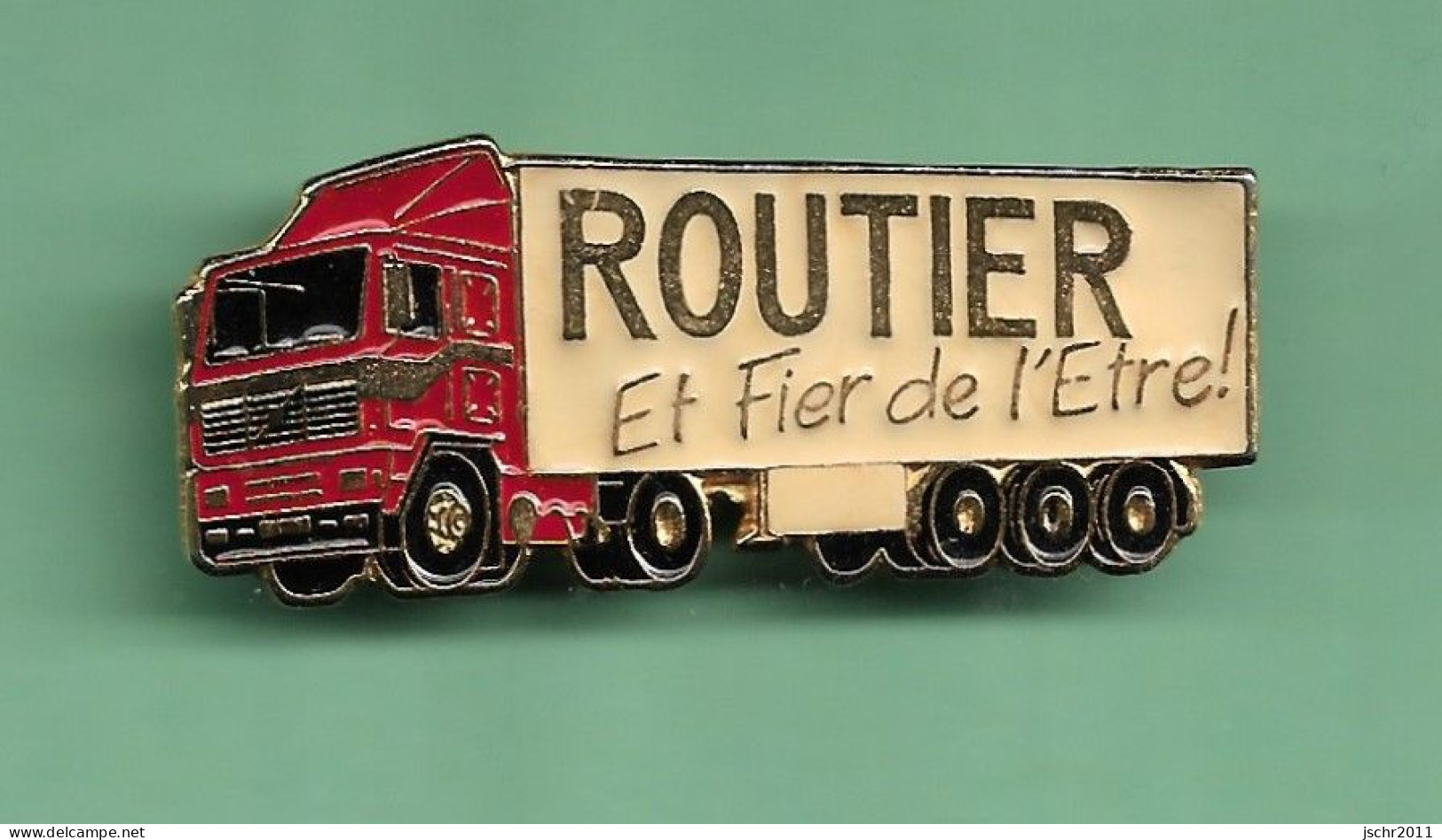 PIN'S *** ROUTIER ET FIER DE L'ETRE *** WW02 (21-1) - Transport Und Verkehr