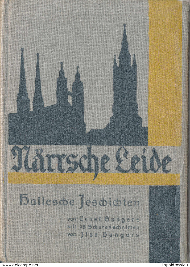 Närrsche Leide, Hallesche Jeschichten, Ernst Bungers, 1929, 56 Seiten Mit 48 Scherenschnittabb. - Other & Unclassified