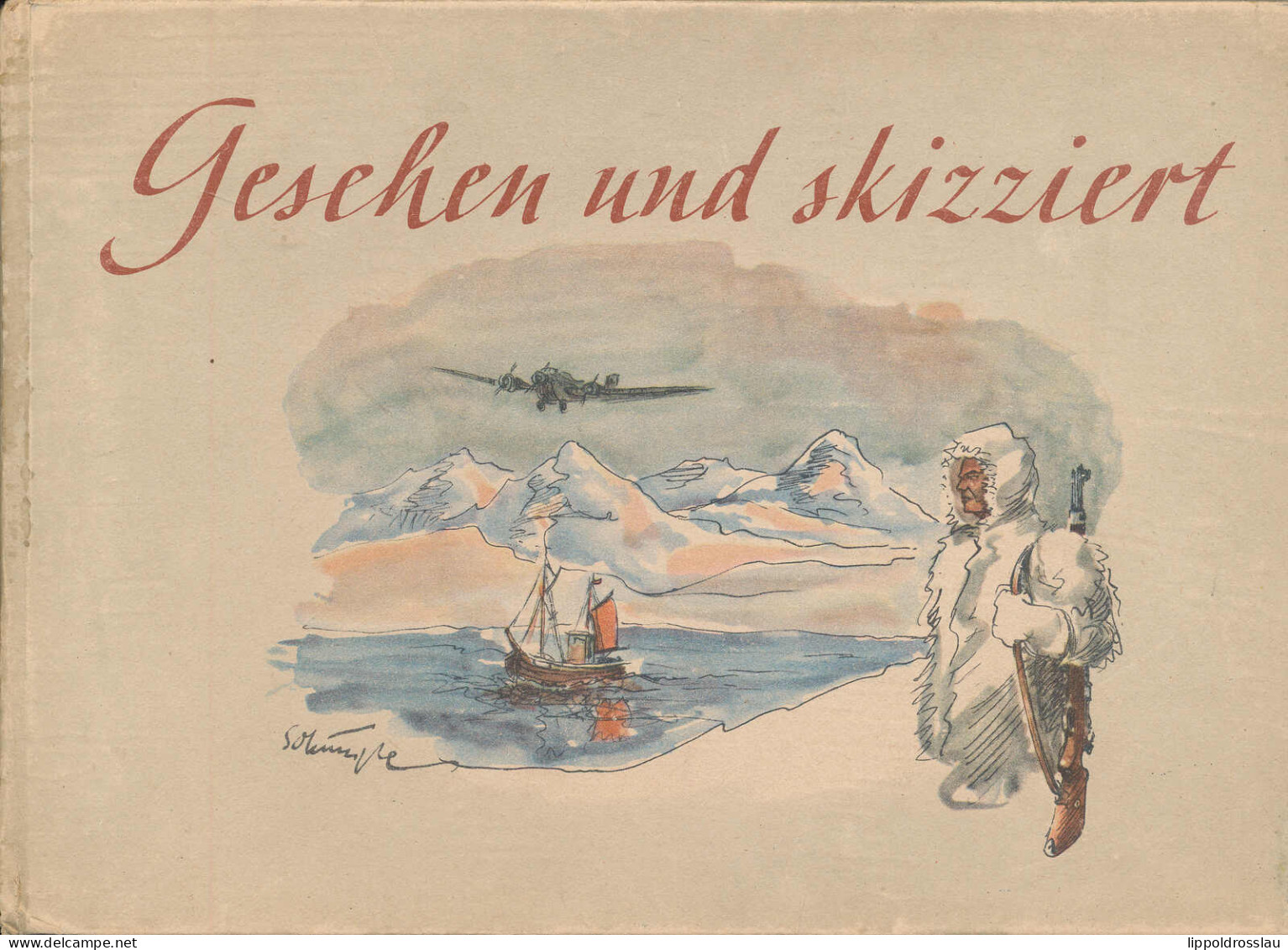 Gesehen Und Skizziert, Kriegsberichter Der Luftwaffe Schimpke, Verlag: Scherl Berlin 1943, S/w Bildband, Vereinzelt Farb - Altri & Non Classificati
