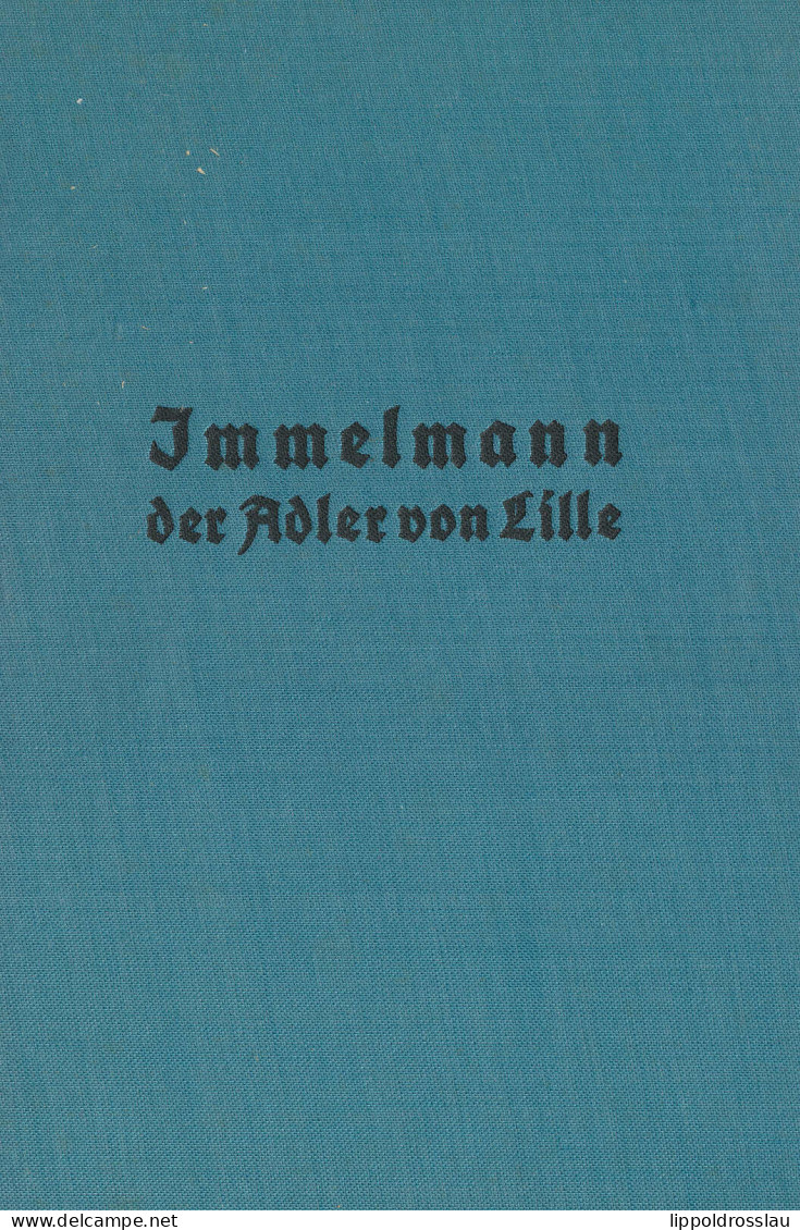 Immelmann Der Adler Von Lille, Immelmann (Bruder),: Erscheinungsdatum: 1934 Leipzig, Verlag Koehler, 1934, Ganzleinenein - Altri & Non Classificati