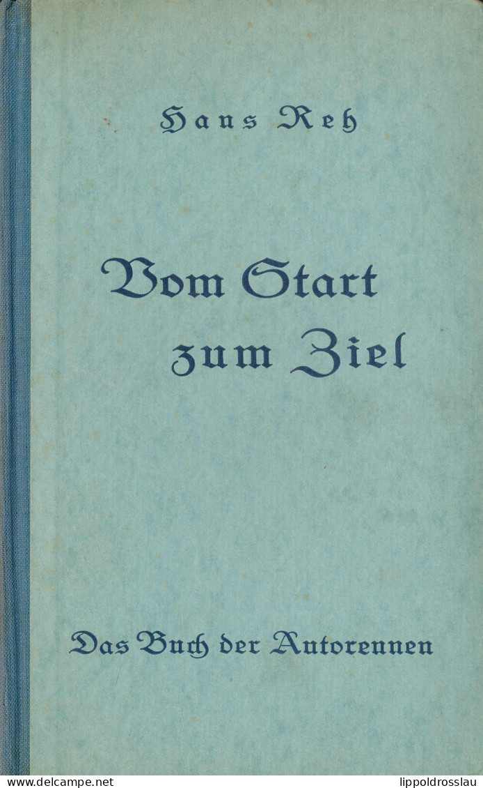 Vom Start Zum Ziel, Das Buch Der Autorennen, Hans Reh 1940, 142 Seiten - Altri & Non Classificati