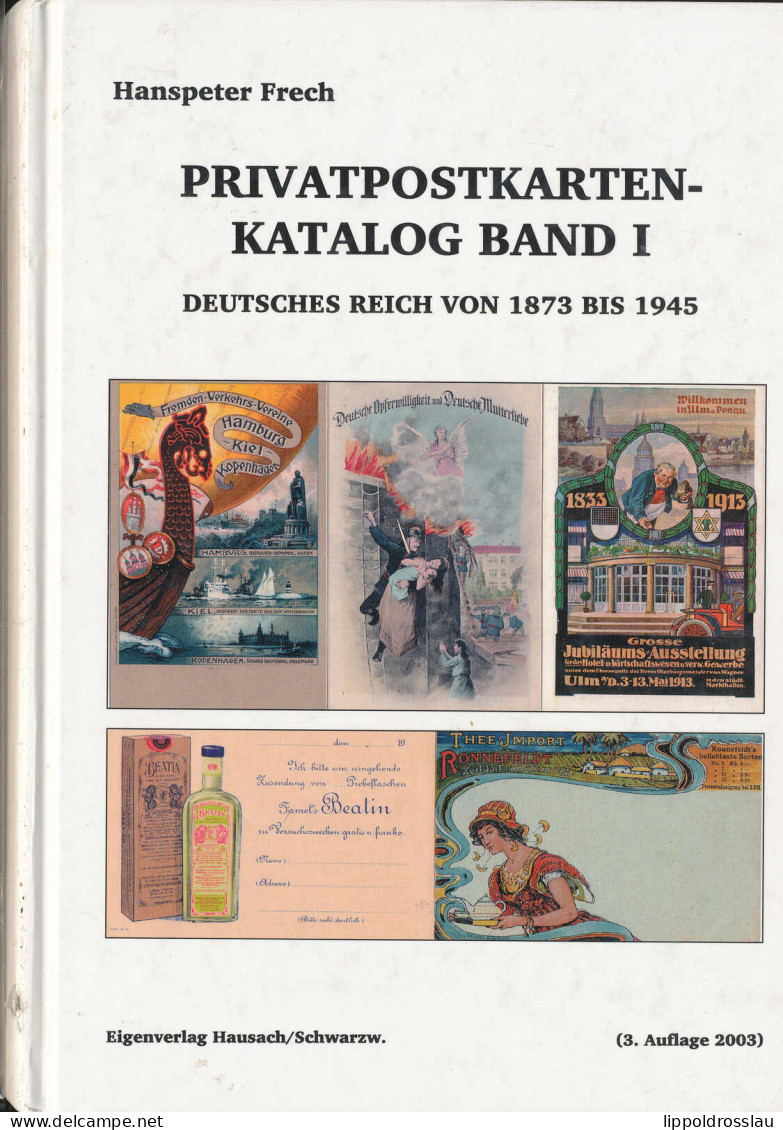 Privatpostkartenkatalog Band I Deutsches Reich, Frech, Hanspeter, Ausgabe 2003, 656 Seiten - Autres & Non Classés