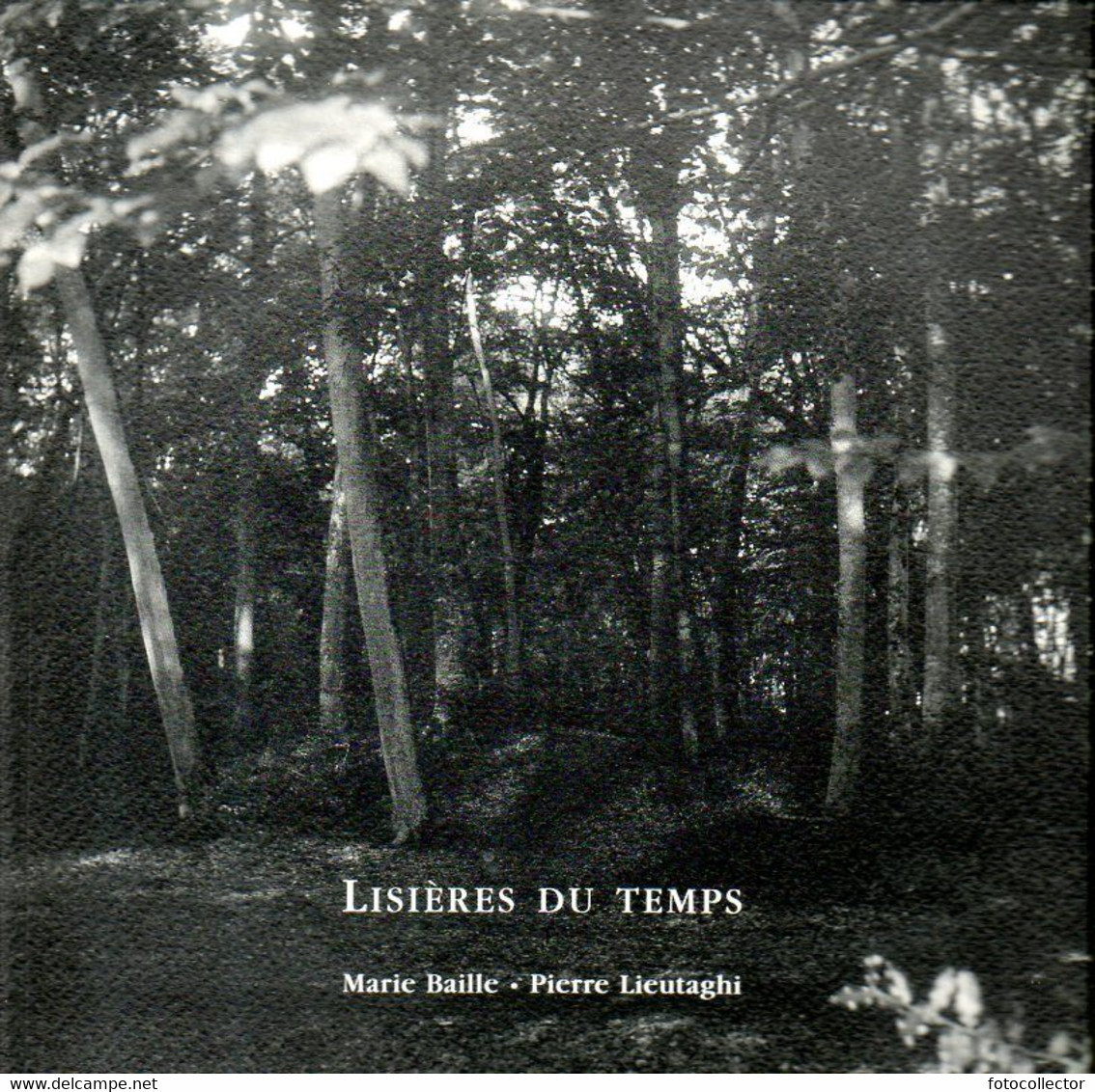 Photographie : Lisières Du Temps Par Marie Baille Texte Lieutaghi - Kunst