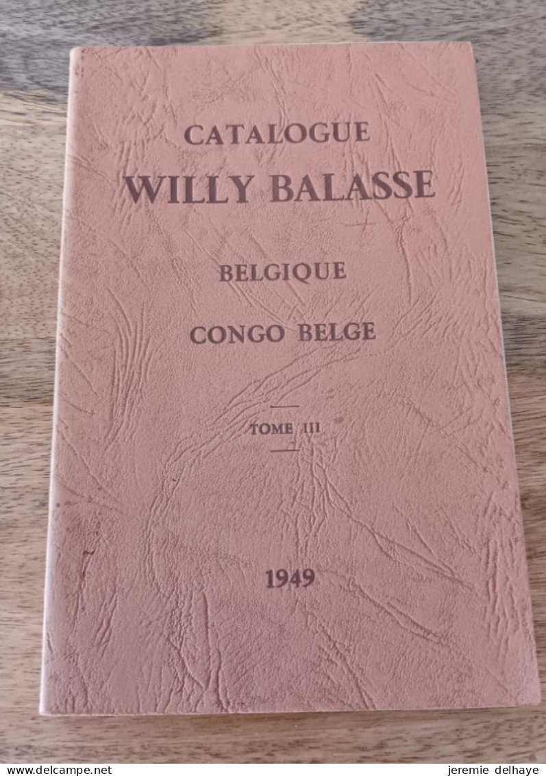 Catalogue WILLY BALASSE Tome I, II Et III Complet (Premier Ouvrage Abimé Légèrement) Rare. Belgique / Congo Belge(1949) - Filatelia E Storia Postale