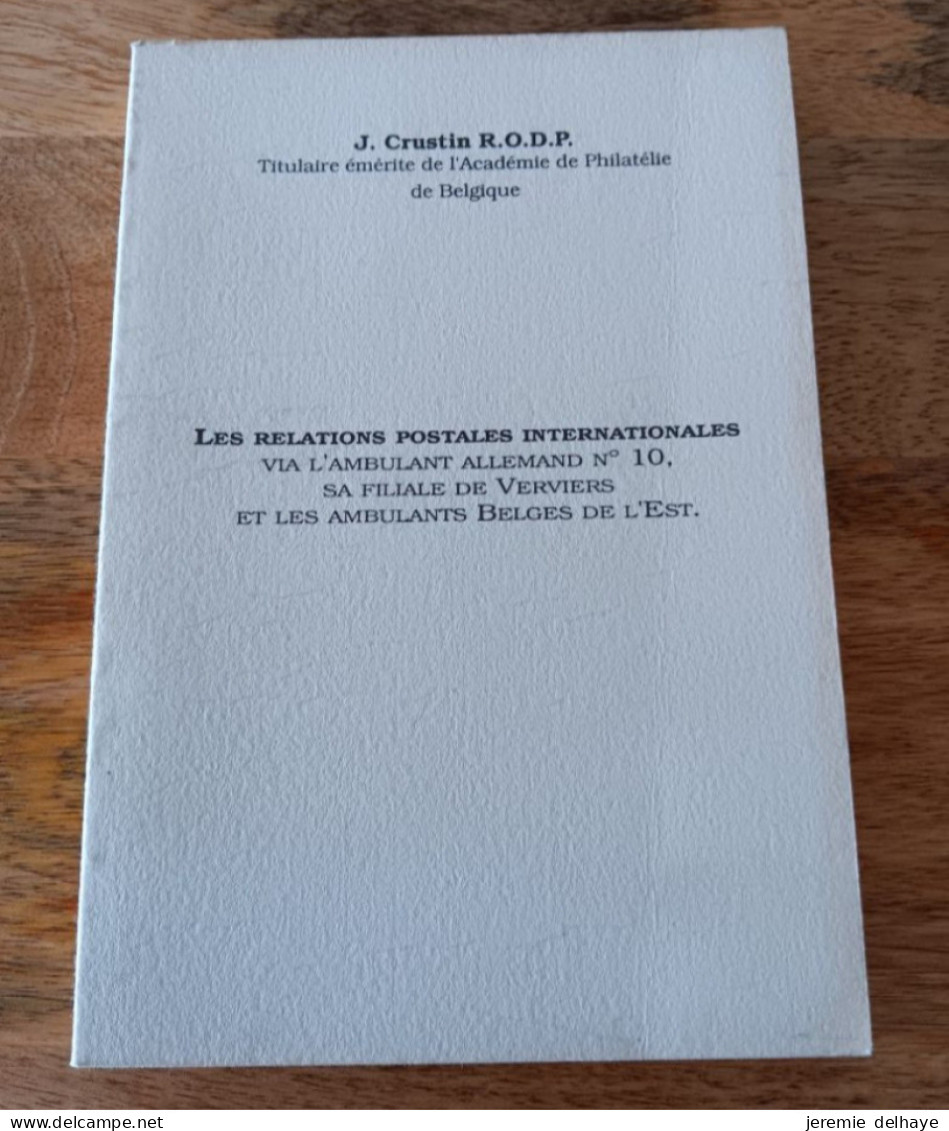 Littérature - Les Relations Postales Internationales Via L'ambulant Allemand N°10, Verviers, Ambulant De L'est Belge. - Philatelie Und Postgeschichte