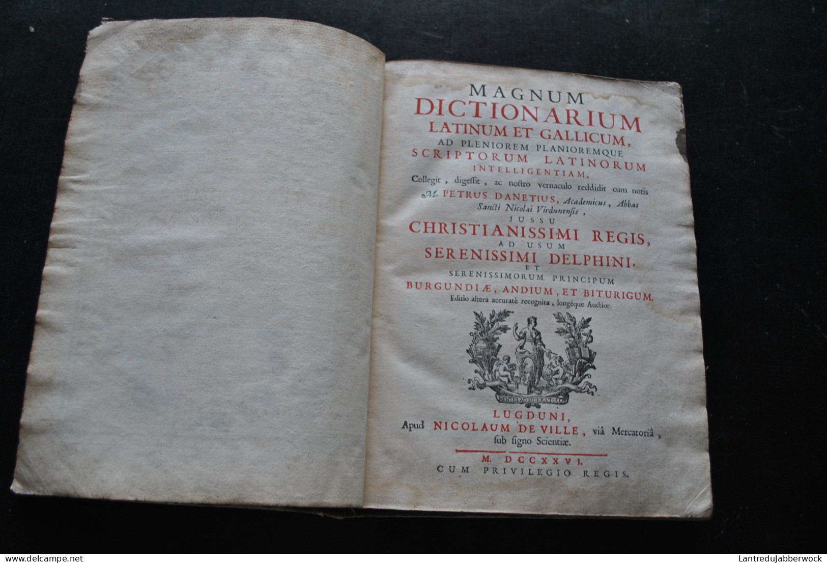 MAGNUM DICTIONARIUM LATINUM ET GALLICUM AD PLENIOREM PLANIOREMQUE - Lugduni Nicolaum De Ville 1726 Frontispice Regis - 1701-1800