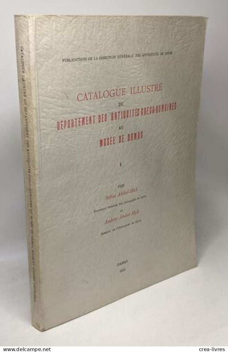 Catalogue Illustré Du Département Des Antiquités Gréco-romaines Au Musée De Damas - Archeology