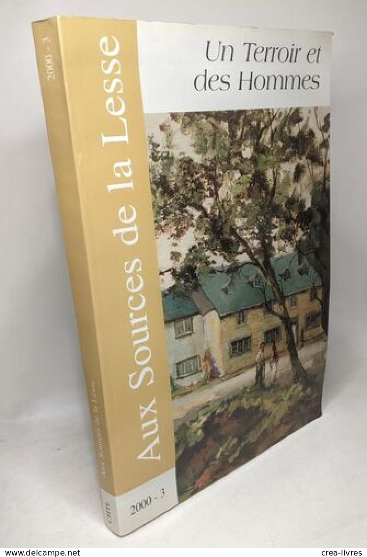 Un Terroir Et Des Hommes - Aux Sources De La Lesse 2000 - 3 / Cercle D'Histoire De Tradition De Libin - Geschiedenis