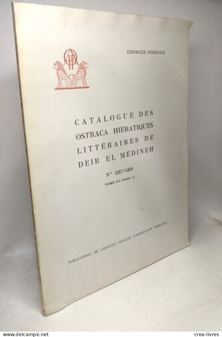 Catalogue Des Ostraca Hiératiques Littéraires De Deir El Médineh N°1267-1409 TOME III (fasc. 1) - Archéologie