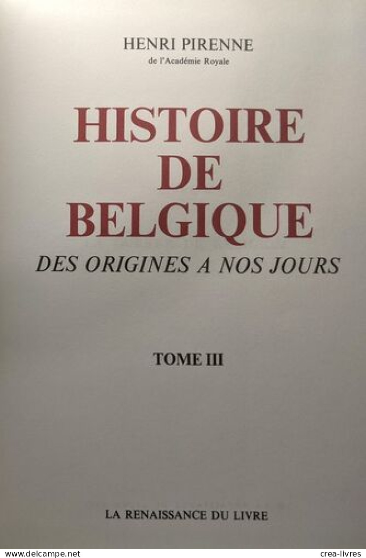 Histoire De Belgique Des Origines à Nos Jours - TOME III - Geschiedenis