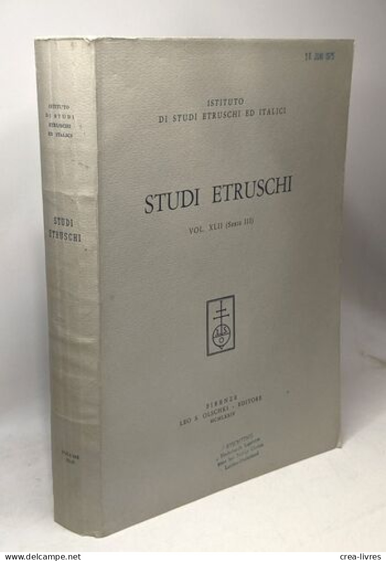 Studi Etruschi Vol. XLII (serie III) 1974 / Istituto Di Studi Etruschi Ed Italici - Archeologie