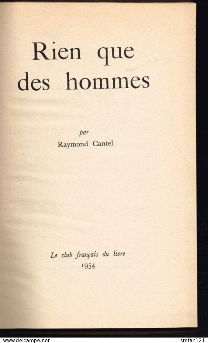 Rien Que Des Hommes - Raymond Cantel - 1954 - 304 Pages 21,5 X 14 Cm - Aventure