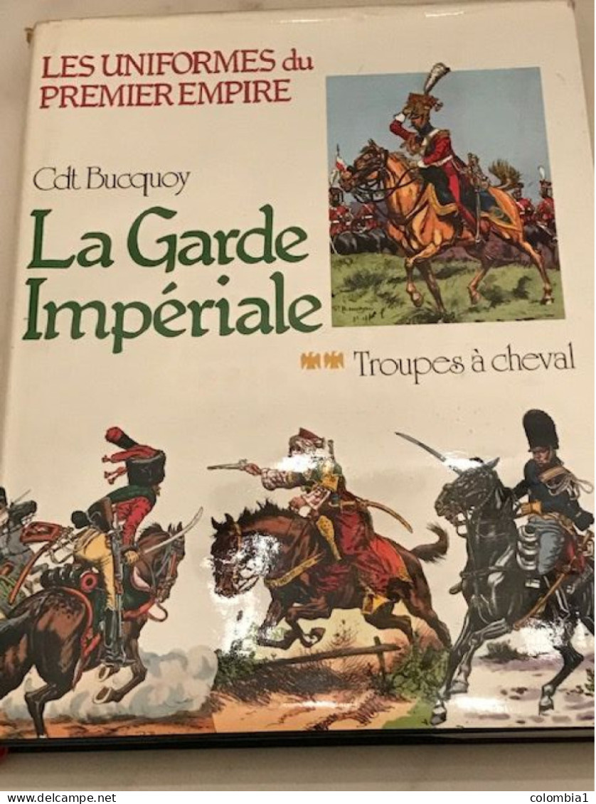 Les Uniformes Du 1er EMPIRE Du Cdt Bucquoy "La GARDE IMPERIALE" - Geschiedenis