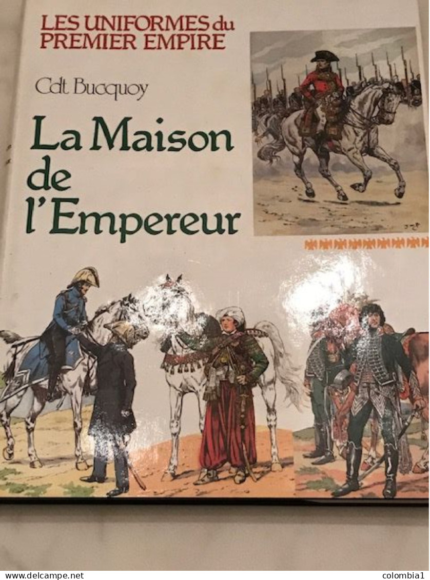 Les Uniformes Du 1er EMPIRE Du Cdt Bucquoy "La MAISON De L'EMPEREUR" - Geschiedenis