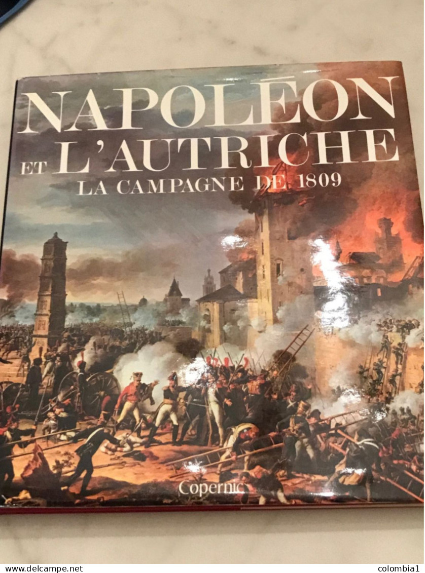 NAPOLEON Et L'AUTRICHE  "La CAMPAGNE De 1809" Editions COPERNIC - Geschiedenis