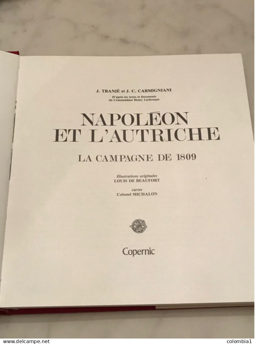 NAPOLEON Et L'AUTRICHE  "La CAMPAGNE De 1809" Editions COPERNIC - Geschiedenis