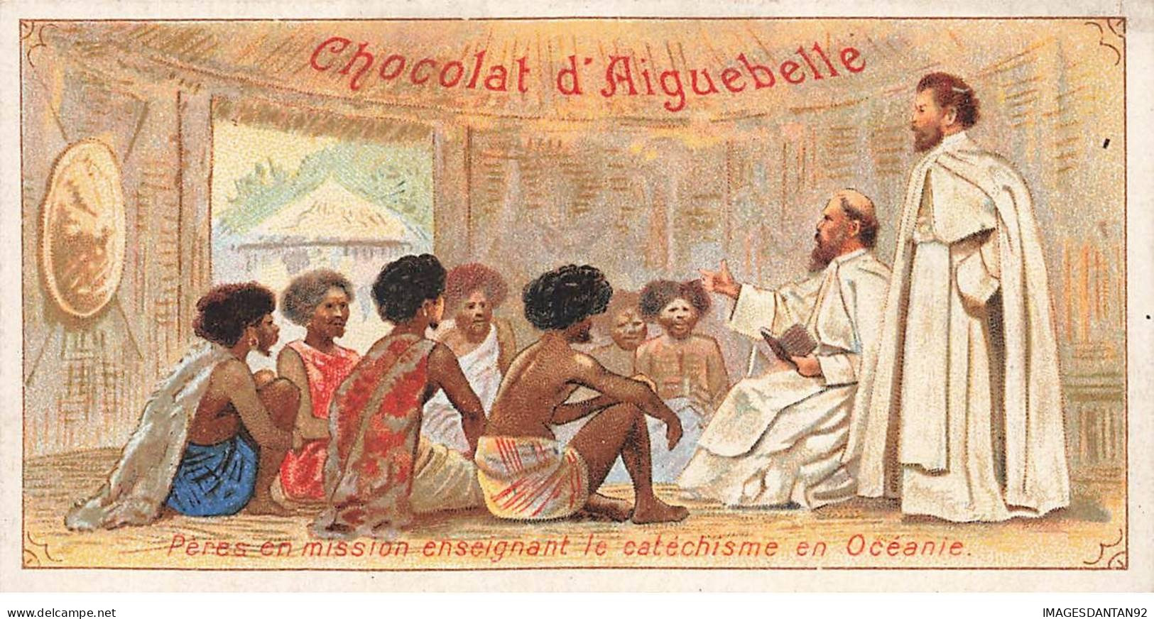 CHROMO #CL30987 CHOCOLAT D AIGUEBELLE PRETRES MISSIONNAIRES CATECHISME HABITATION TRADITIONNELLE OCEANIE - Aiguebelle