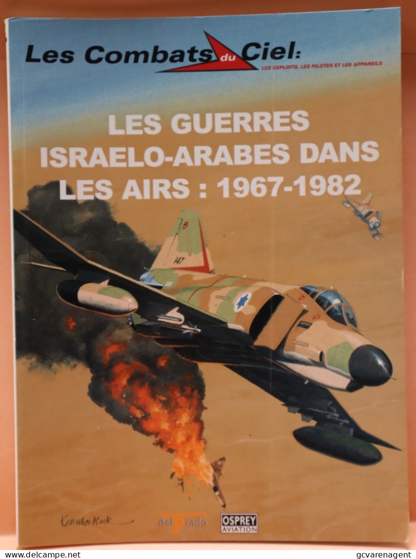 LES COMBATS DU CIEL - LES GUERRES ISRAELO-ARABES DANS LES AIRS 1967 - 1982  - BELLE ETAT - 64 PAGES     2 IMAGES - Aerei