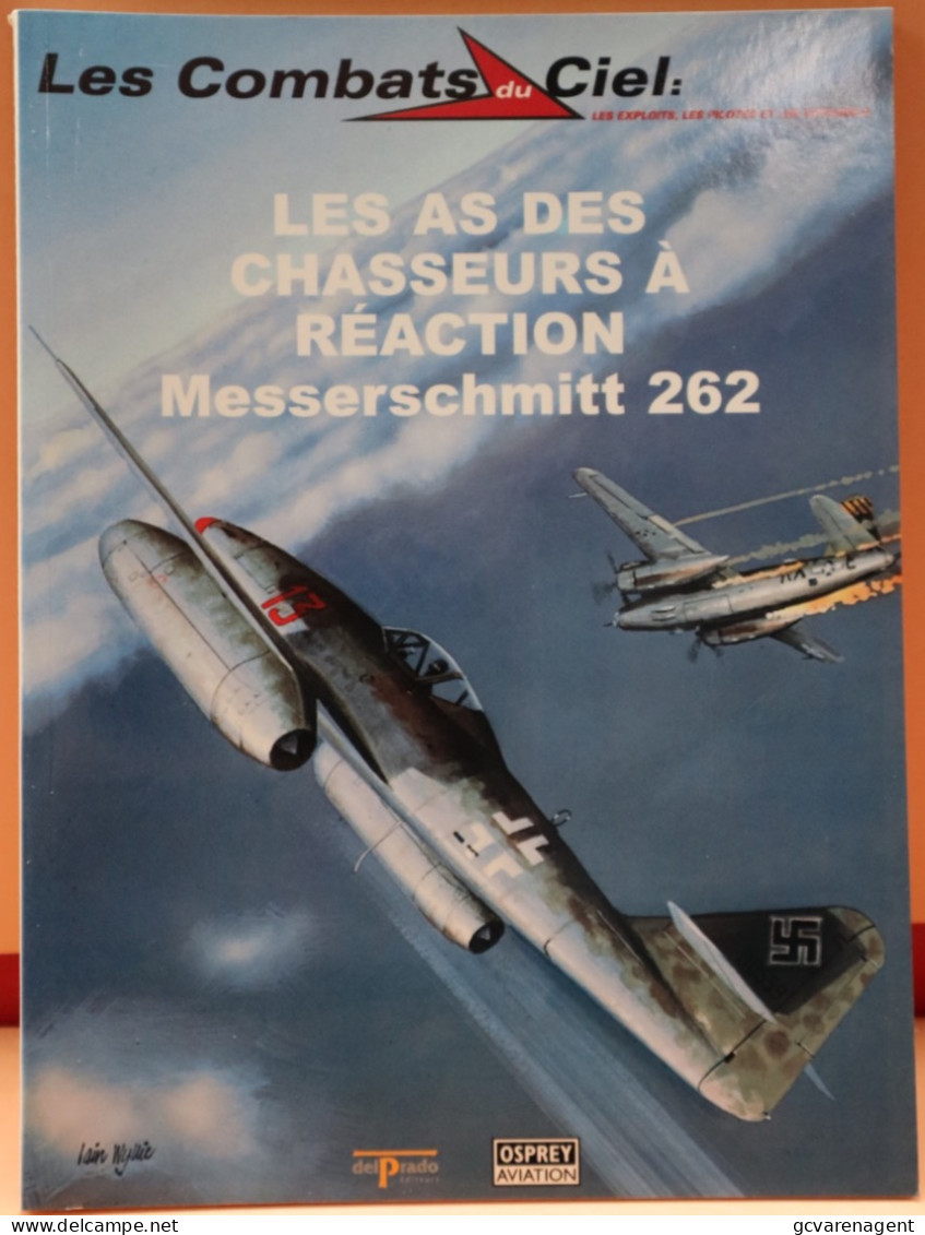 LES COMBATS DU CIEL - LES AS DES CHASSEURS A REACTION  MESSERSCHMITT 262  - BELLE ETAT - 64 PAGES     2 IMAGES - AeroAirplanes