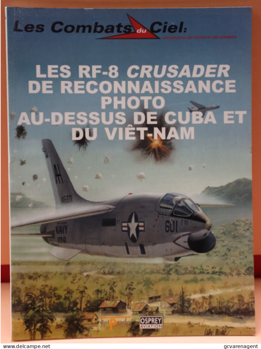 LES COMBATS DU CIEL - LES RF-8 CRUSADER DE RECONNAISSANCE PHOTO AU DESSUS DE CUBA E - BELLE ETAT - 64 PAGES     2 IMAGES - Avión