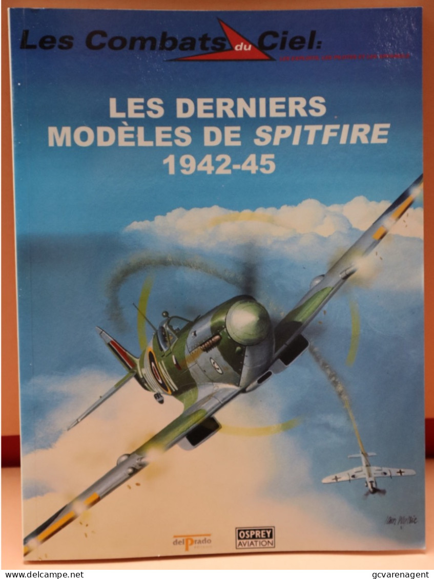 LES COMBATS DU CIEL - LES  DERNIERS MODELES DE SPITFIRE 1942 - 45  - BELLE ETAT - 64 PAGES - Avión