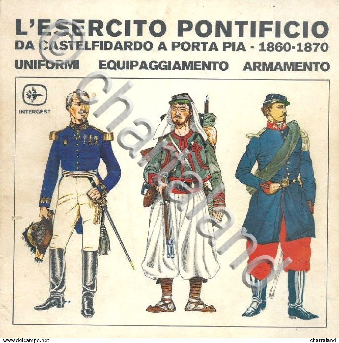 Uniformologia - L'esercito Pontificio - Da Castelfidardo A Porta Pia - Ed. 1976 - Altri & Non Classificati