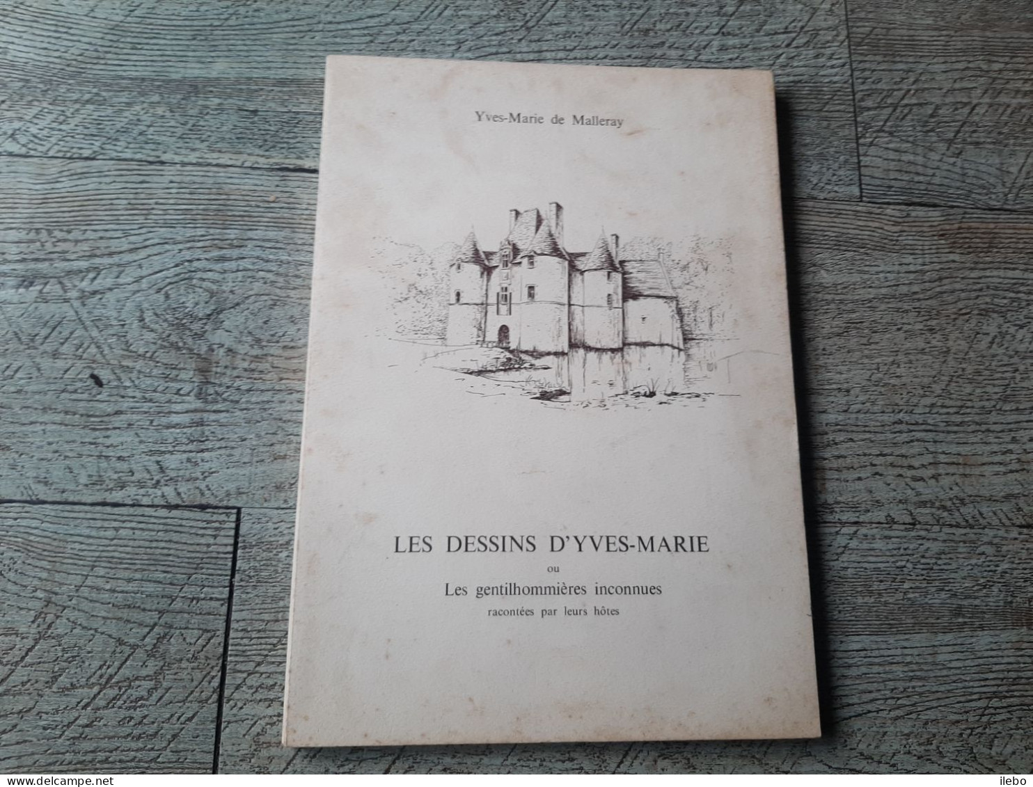 Les Dessins D'Yves Marie Ou Les Gentilhommières Disparues DE MALLERAY 1979 Numéroté Touraine - Centre - Val De Loire