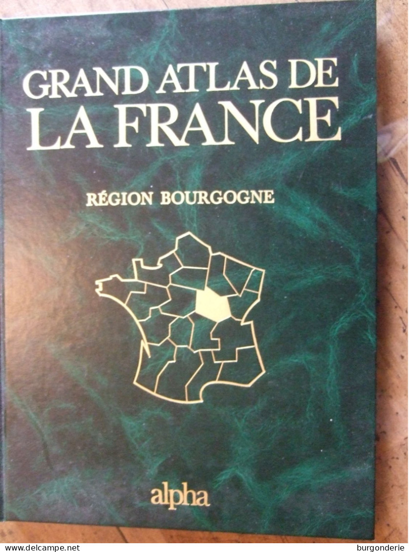 GRAND ATLAS DE LA FRANCE  / LA BOURGOGNE / ALPHA  / GRAMMONT  / 1988 - Enciclopedias