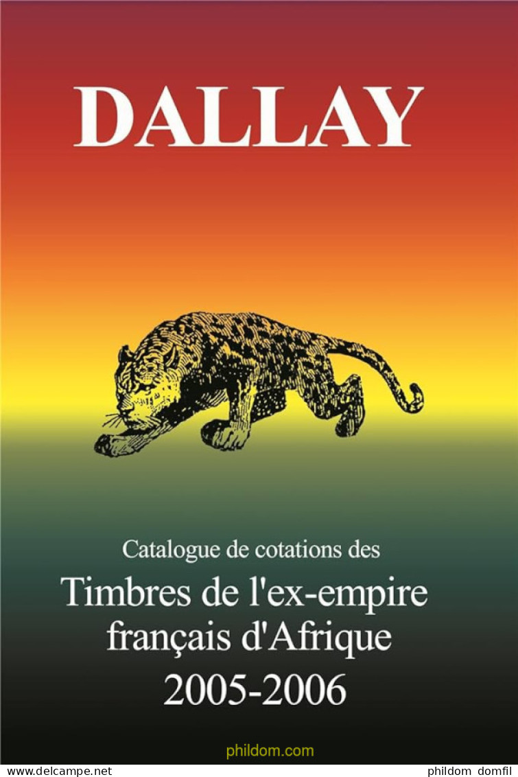 Catalogue Dallay De Cotations De Timbres De L'ex Empire Français D'Afrique 2005 2006 - Tematiche