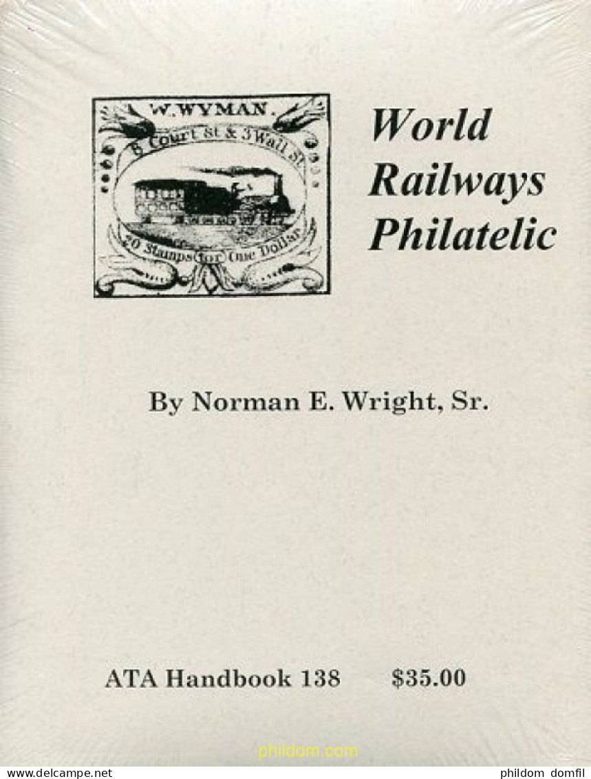 World Railways Philatelic (Handbook No. 138) By Norman E. Wright, Sr. - Temáticas