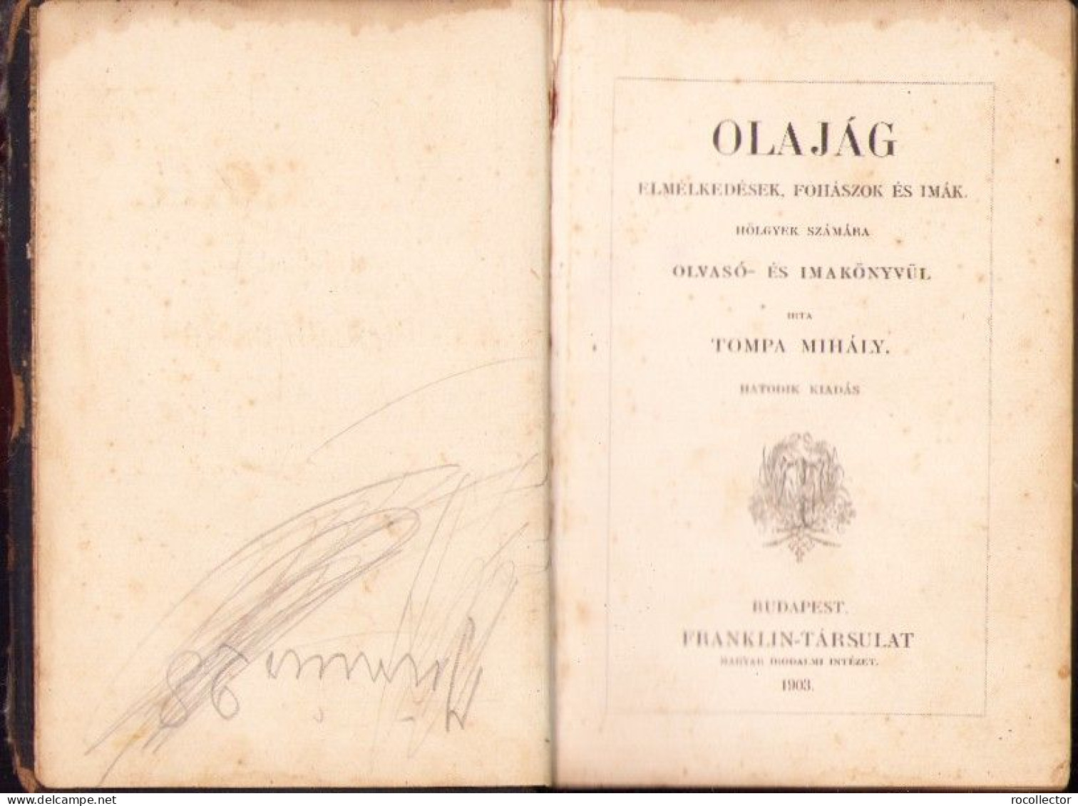 Olajág Elmélkedések, Fohászok és Imák Hölgyek Számára Olvasó- és Imakönyvül Irta Tompa Mihaly, 1903 C4350N - Livres Anciens