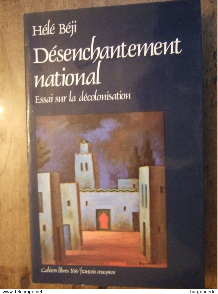 DESENCHANTEMENT NATIONAL / HELE BEJI / ESSAI SUR LA DECOLONISATION  / MASPERO / 1982 - Soziologie