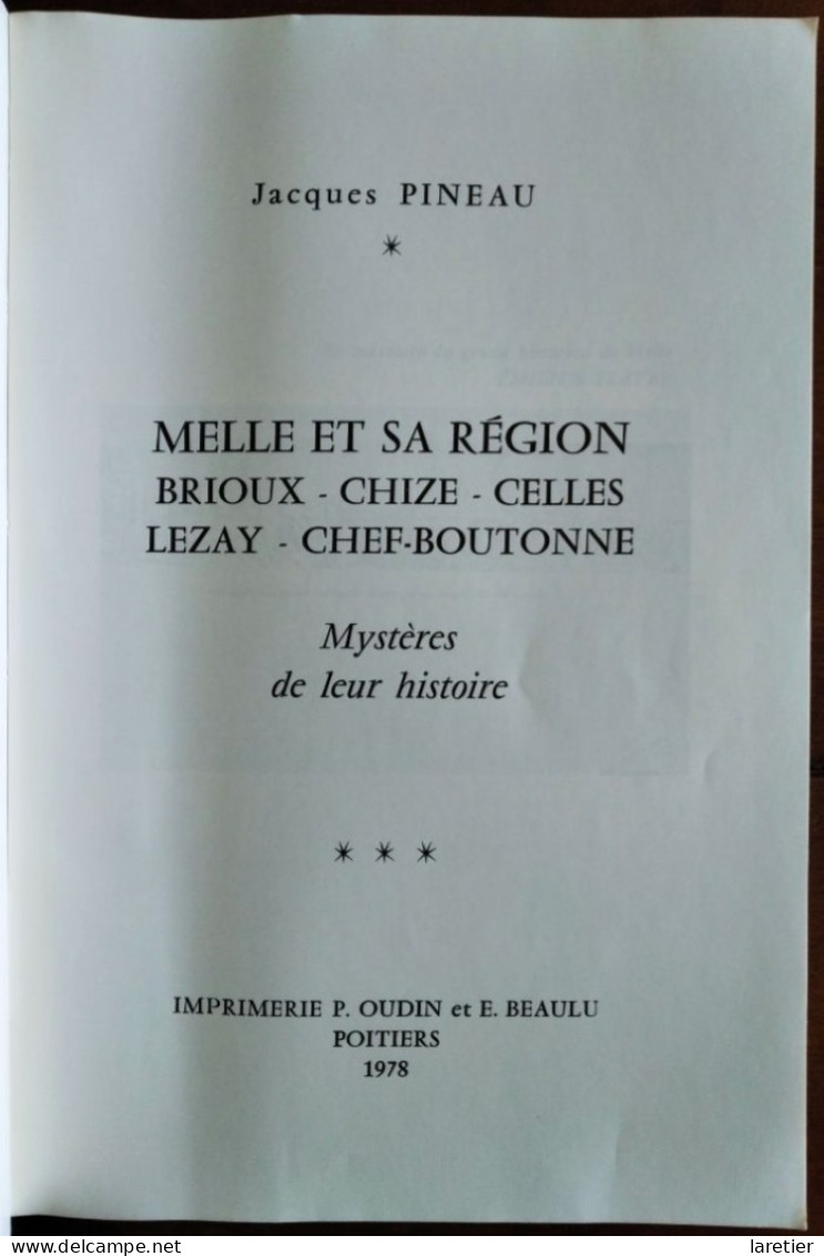 MELLE Et Sa Région, Brioux, Celles, Chizé, Chef-Boutonne, Lezay Par Jacques Pineau - Mystères De Leur Histoire - Poitou-Charentes