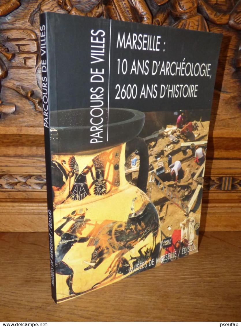 MARSEILLE 10 ANS D'ARCHEOLOGIE 2600 ANS D'HISTOIRE - Provence - Alpes-du-Sud