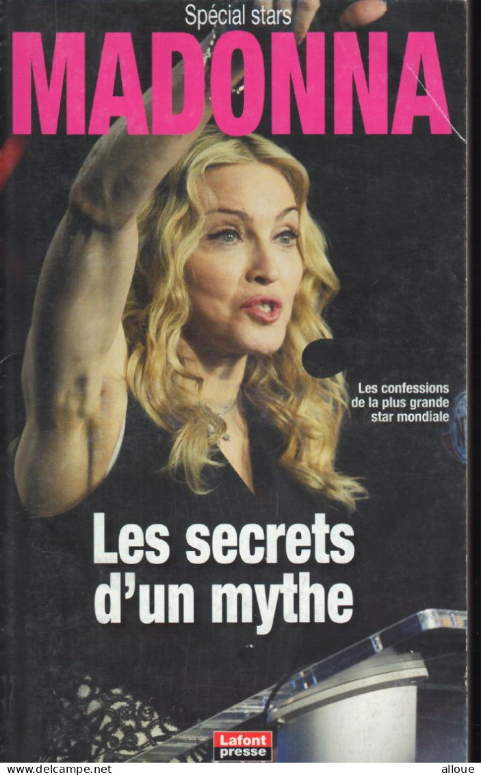 MADONNA - LES SECRETS D'UN MYTHE - EDITION LAFONT PRESSE (2012) - 127 PAGES FORMAT 12,5 X 20,5 - Musique