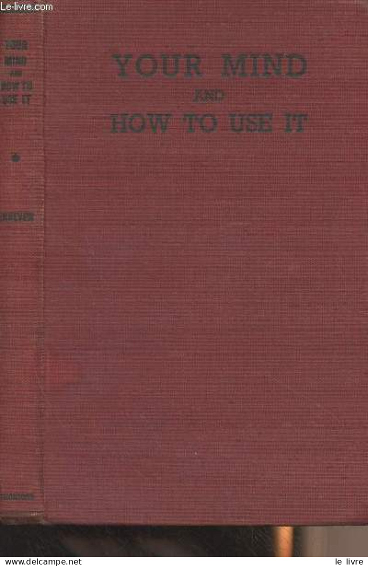 Your Mind, And How To Use It (A Self-instruction Course, Showing How To Develop The Powers Of Mind And Memory For The Ac - Language Study