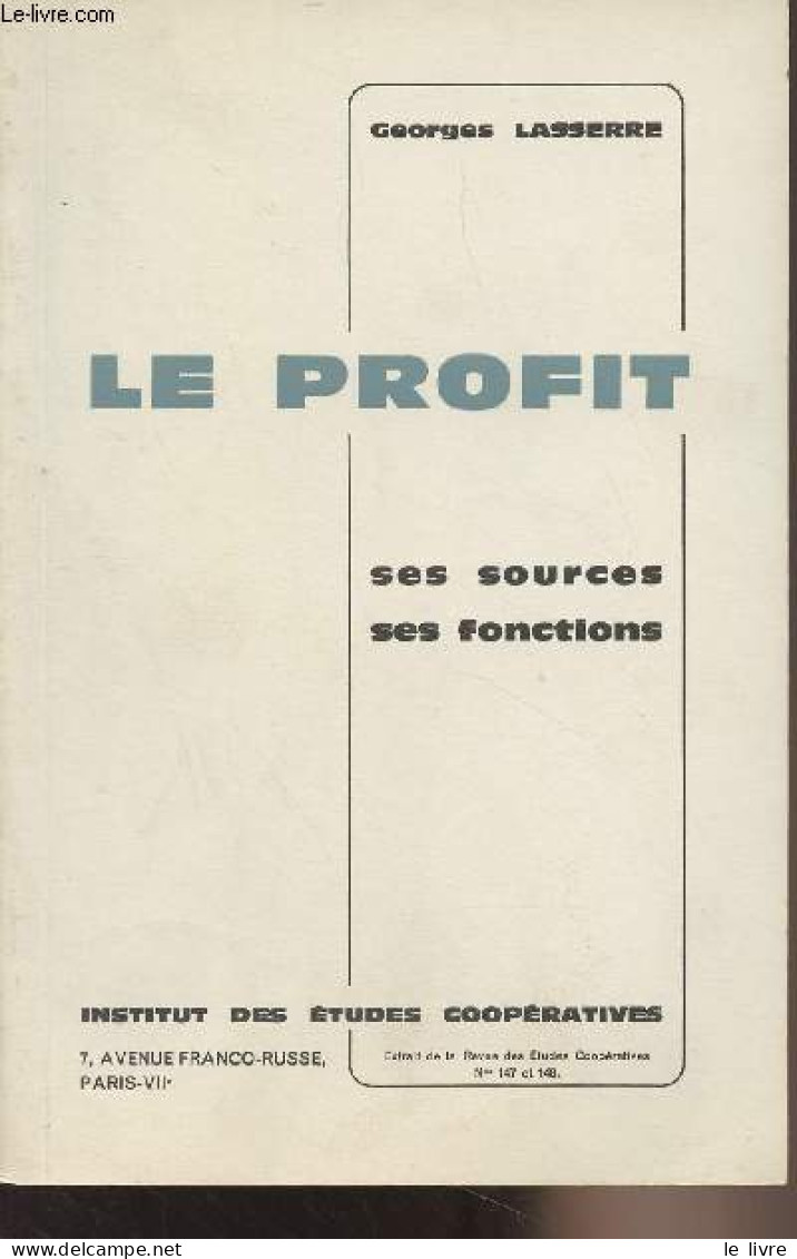 Le Profit, Ses Sources, Ses Fonctions - Extrait De La Revue Des Etudes Coopératives N°147 Et 148 - Lasserre Georges - 0 - Economie