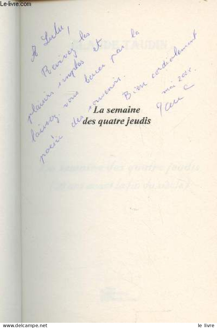 La Semaine Des Quatres Jeudis (50 Ans Avant La Fin Du Siècle) - Taudin Claude - 2000 - Libros Autografiados
