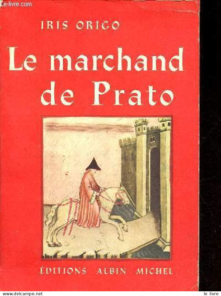 Le Marchand De Prato - Franceso Di Marco Datini. - Origo Iris - 1959 - Biographie