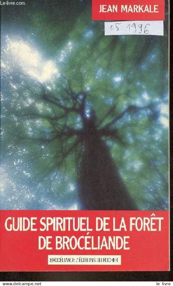 Guide Spirituel De La Forêt De Brocéliande - Collection " Brocéliande ". - Markale Jean - 1996 - Esotérisme