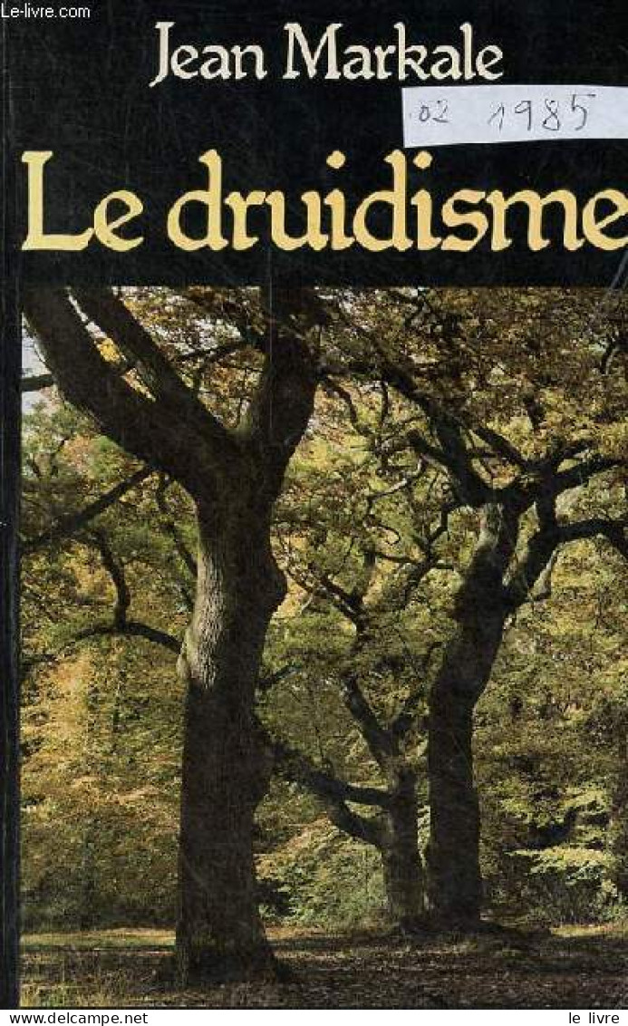 Le Druidisme - Traditions Et Dieux Des Celtes - Collection " Bibliothèque Historique ". - Markale Jean - 1985 - Religion