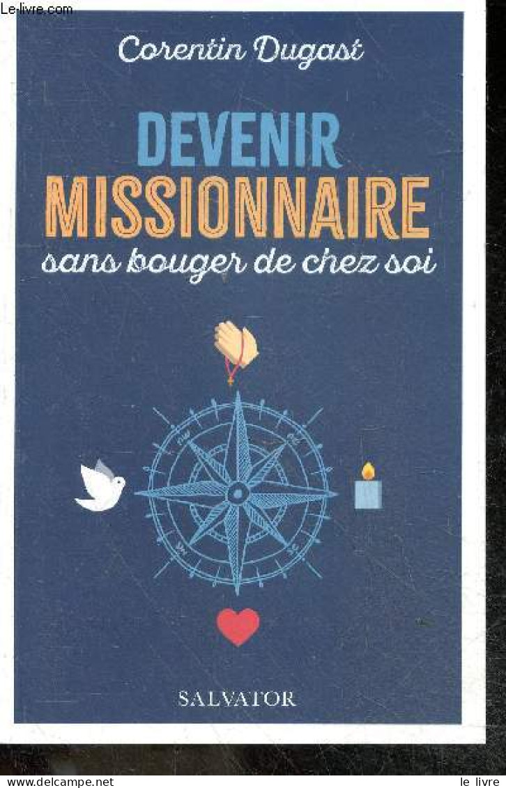 Devenir Missionnaire Sans Bouger De Chez Soi + Envoi De L'auteur - Corentin Dugast, Thomas Delenda (Préface) - 2023 - Signierte Bücher