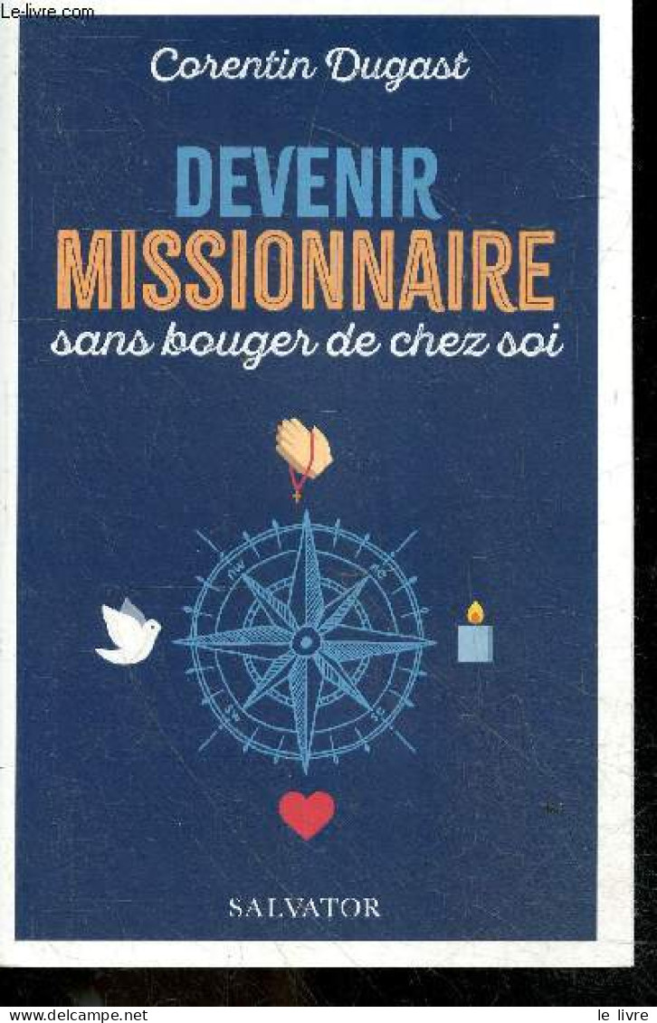 Devenir Missionnaire Sans Bouger De Chez Soi + Envoi De L'auteur - Corentin Dugast, Thomas Delenda (Préface) - 2023 - Autographed