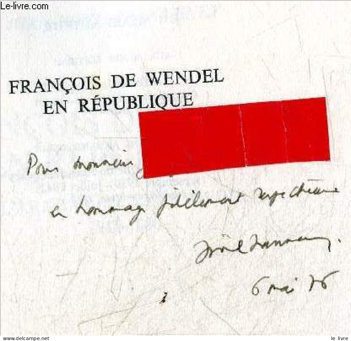 François De Wendel En République, L'argent Et Le Pouvoir 1914-1940 - "l'univers Historique" + Envoi De L'auteur - Jeanne - Autographed