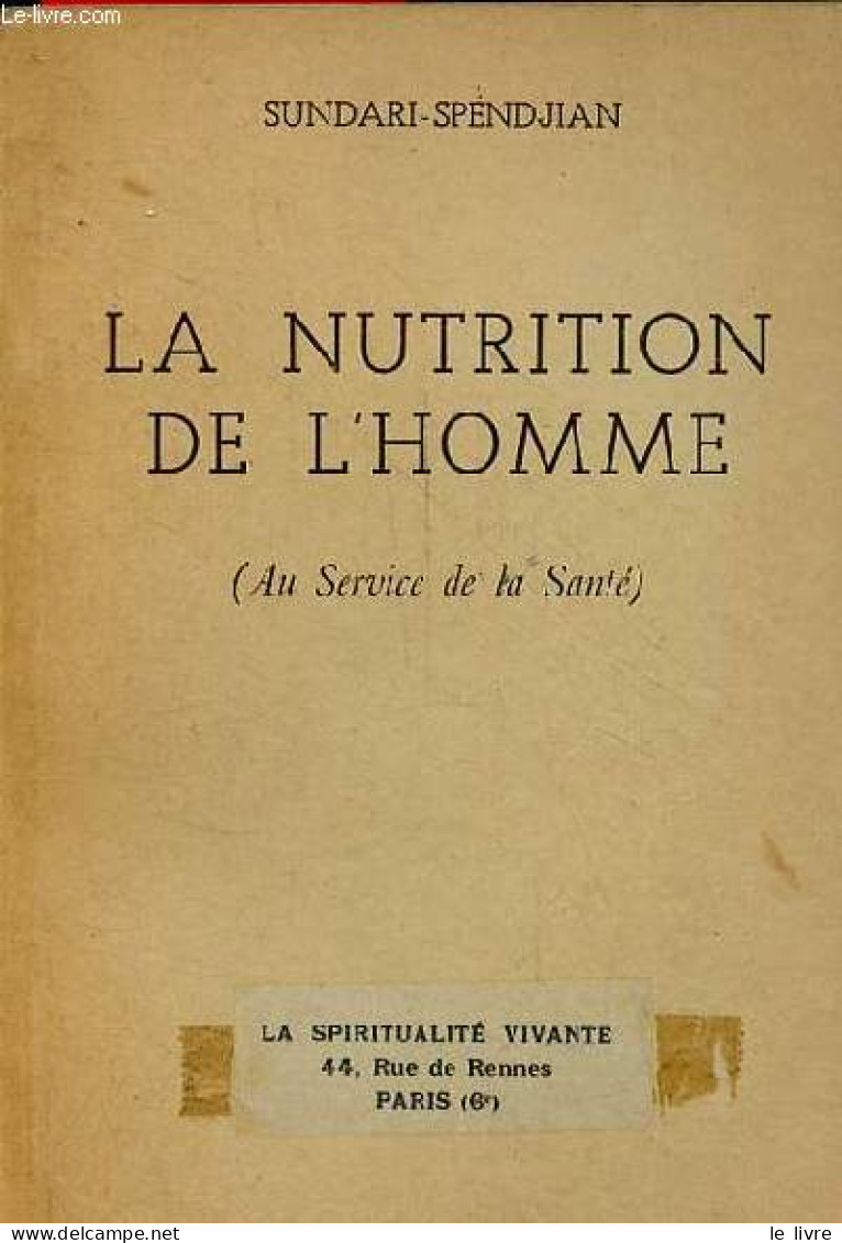 La Nutrition De L'homme (Au Service De La Santé). - Sundari Spendjian - 1965 - Gastronomie