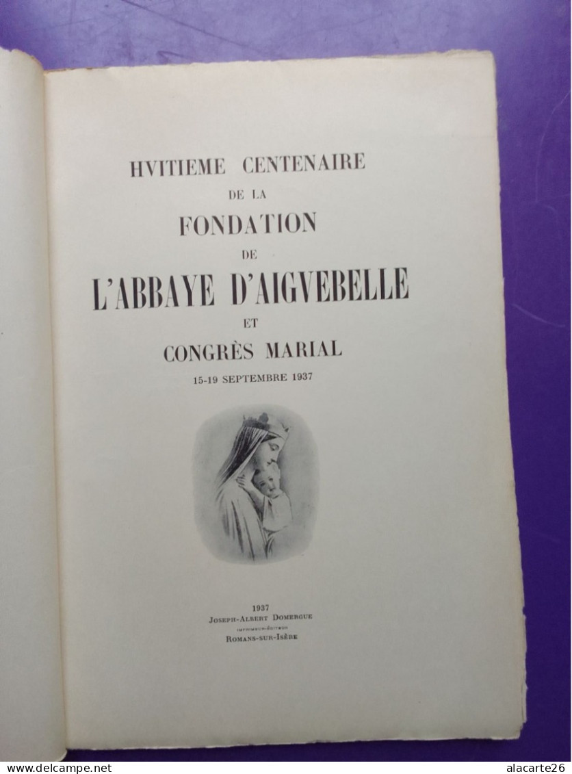 HUITIEME CENTENAIRE DE LA FONDATION DE L'ABBAYE D'AIGUEBELLE ET CONGRES MARIAL  1137-1937 - Provence - Alpes-du-Sud